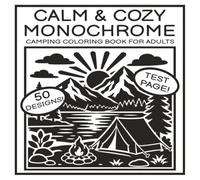Calm & Cozy Monochrome Camping Coloring Book for Adults: Easy Black and White One-Color Coloring Pages for Adults, Teens and Kids | 50 Designs | Gifts for Vacations, Holidays and Relaxation