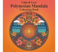 Calm & Cozy™ Polynesian Mandala Colouring Book: Unique Patterns with Incredible Illustrations For Adults | Stress Relief and Relaxation | Aroha | Fale | 8.5 x 8.5 Inches