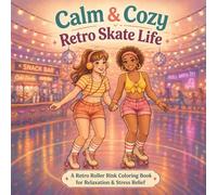 Calm & Cozy: Retro Skate Life: Coloring Book for Adults | 80s & 90s Roller Rink Vibes