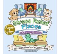 Calm & Cozy Stress Relief Places Coloring Book: 52 Locations Where You Can Calm Your Mind (Kalendaris Calm & Cozy Stress Relief Coloring Books)