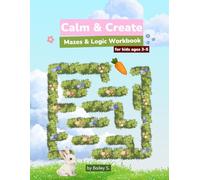 Calm & Create: Mazes & Logic Workbook: Fun Maze, Matching & Brain Games for Kids Ages 3-5