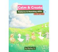 Calm & Create: Patterns & Matching Skills: Fun Preschool Brain Activities for Kids Ages 3-5
