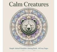 Calm Creatures: Simple Animal Mandala Stress Relief Coloring Book for Adults