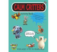Calm Critters Activity Book for ages 5 to 10 years old: Activity book |100 pages of mindful fun | 8.5" x 11" size for easy coloring and writing | ... illustrations For boys and girls ages 5-10