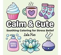 Calm & Cute: Soothing Coloring for Stress Relief (Lily & Fred Colors)