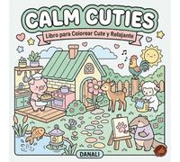 Calm Cuties: Libro para Colorear Cute y Relajante (La Serie Calm Cuties)