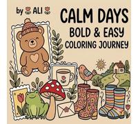 Calm Days: Bold & Easy Coloring Journey for Relaxation, Stress Relief, Mindfulness, and Creative Fun