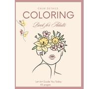 CALM DETAILS: An Adult Coloring Book for Relaxation and Mindfulness