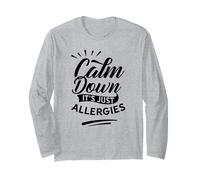 Calm Down It's Just Allergies Have Allergy Sarcastic Humor Long Sleeve T-Shirt