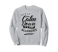 Calm Down It's Just Allergies Have Allergy Sarcastic Humor Sweatshirt