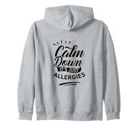 Calm Down It's Just Allergies Have Allergy Sarcastic Humor Zip Hoodie