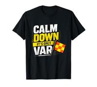 Calm Down It's Only VAR Decision Humour Football Ref 2026 T-Shirt