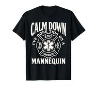 Calm Down I've Done This On A Mannequin Funny EMT Gag Gifts T-Shirt