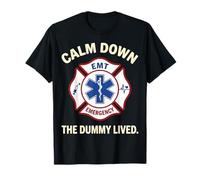 Calm Down The Dummy Lived EMT Maltese Cross T-Shirt