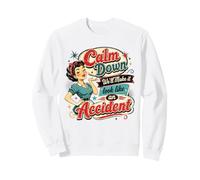 Calm Down We Will Make It Look Like an Accident Retro Humor Sweatshirt