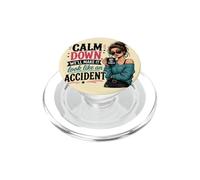 CALM DOWN, WE'LL MAKE IT LOOK LIKE AN ACCIDENT Sassy Quote PopSockets PopGrip for MagSafe