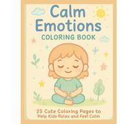 Calm Emotions Coloring Book: 25 Cute Coloring Pages to Help Kids Relax and Feel Calm
