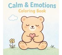 Calm & Emotions Coloring Book for Toddlers Ages 2-5: Simple Feelings to Color | A Gentle and Calming Emotional Learning Coloring Book for Little Kids (Easy Coloring Books For Kids)