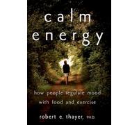 Calm Energy: How People Regulate Mood with Food and Exercise