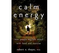 Calm Energy: How People Regulate Mood with Food and Exercise