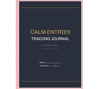 CALM ENTRIE$ TRADING JOURNAL: A Guided Forex Psychology & Discipline Tracker