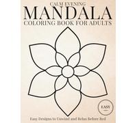 Calm Evening Mandala Coloring Book: Easy Designs to Unwind and Relax Before Bed (StillHaven Simple Mandalas Collection)