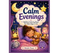 Calm Evenings - Bedtime Coloring Book for Kids (Ages 3-6): Screen-Free Evening Activities for a Peaceful Bedtime Routine