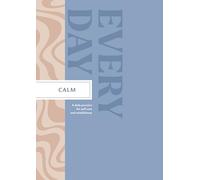 Calm Every Day - A Daily Practice for Self-Care and Mindfulness (Every Day Guided Journal)
