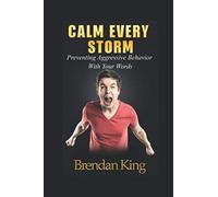 Calm Every Storm: Preventing Aggressive Behavior With Your Words