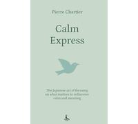 Calm express: 5 simple techniques to soothe your mind in under 10 minutes (Inner balance)