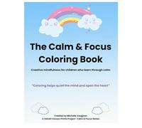 Calm & Focus Coloring Book: Book 1 - Calm & Focus: Mindful coloring and calming activities for kids ages 4-9 (ADHD/autism-friendly) (Calm & Focus Coloring Book Series)