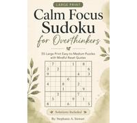 Calm Focus Sudoku for Overthinkers: Sudoku Puzzles for Overthinkers | 50+ Large Print Easy-to-Medium Puzzles | 6x9 inches, 110 pages | Solutions Included | Mindful Reset Quotes