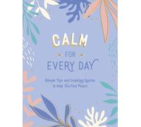 Calm for Every Day – Simple Tips and Inspiring Quotes to Help You Find Peace – Boxer Gifts