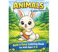 Calm Forest Animals Bold & Easy: Coloring Book for Kids Ages 4-6: Cute and Cozy Coloring Pages Featuring Lovely Animal Characters for Fun and Relax (Bold and Easy)