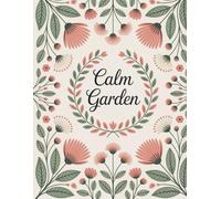 Calm Garden: A botanical coloring book with relaxing landscapes.