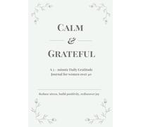Calm & Grateful: A 5-Minute Daily Gratitude Journal for Women Over 40