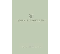 Calm & Grounded: A 90-Day Mindfulness Journal for Anxiety, Gratitude, Daily Reflection & Mental Clarity