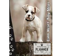 Calm Heart, Tiny Steps | 2026 Planner Puppy english Bulldog: Dated Weekly and Monthly Page Views With Space For Notes | From Jan to Dec | Planning ... All Holiday | Perfect For Puppies Lover