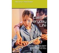 Calm in Everyday Life: Mindfulness & Meditation Against Stress, Anxiety, and Burnout - Step by Step to Inner Peace