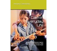 Calm in Everyday Life: Mindfulness & Meditation Against Stress, Anxiety, and Burnout - Step by Step to Inner Peace