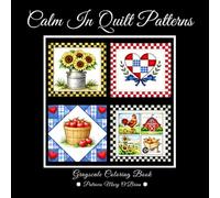 Calm in Quilt Patterns Grayscale Coloring Book: Simple and Cozy Quilt Designs for Relaxation and Mindful Creative Coloring Moments for Adults, Teens and Seniors