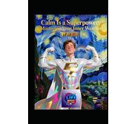 Calm Is a Superpower: Mastering Your Inner Weather: How to Navigate Chaos Without Losing Yourself (Hard Life Problems Worth Solving)