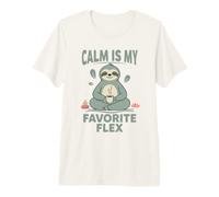 Calm is My Favorite Flex Embrace Inner Peace and Joy Premium T-Shirt