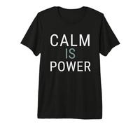 Calm is Power - Minimal Mindfulness Design for Men and Women Premium T-Shirt