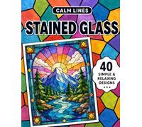 Calm Lines - Stained Glass: A Relaxing Coloring Book for Teens and Adults with 40 Modern Minimal Stained Glass Designs