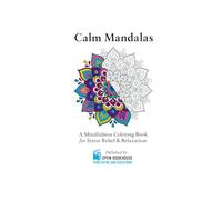 Calm Mandalas: A Mindfulness Coloring Book for Stress Relief & Relaxation I “124 Unique Mandalas - Over 120 Designs in One Extra-Large Edition”