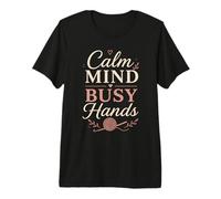 Calm Mind Busy Hands Crochet Lover Relaxing Hobby Life Premium T-Shirt