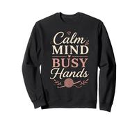Calm Mind Busy Hands Crochet Lover Relaxing Hobby Life Sweatshirt