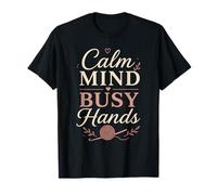 Calm Mind Busy Hands Crochet Lover Relaxing Hobby Life T-Shirt