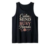 Calm Mind Busy Hands Crochet Lover Relaxing Hobby Life Tank Top